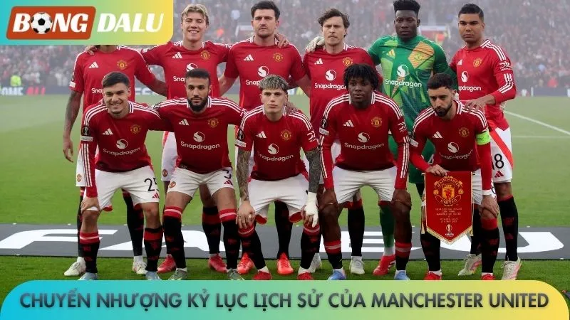 Chuyển nhượng kỷ lục lịch sử của Manchester United